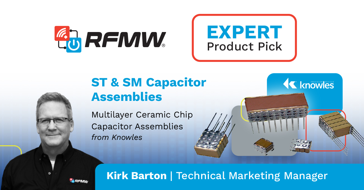 ST & SM Capacitor Expert Product Pick - Assemblies - Multilayer Ceramic Chip Capacitor Assemblies from Knowles