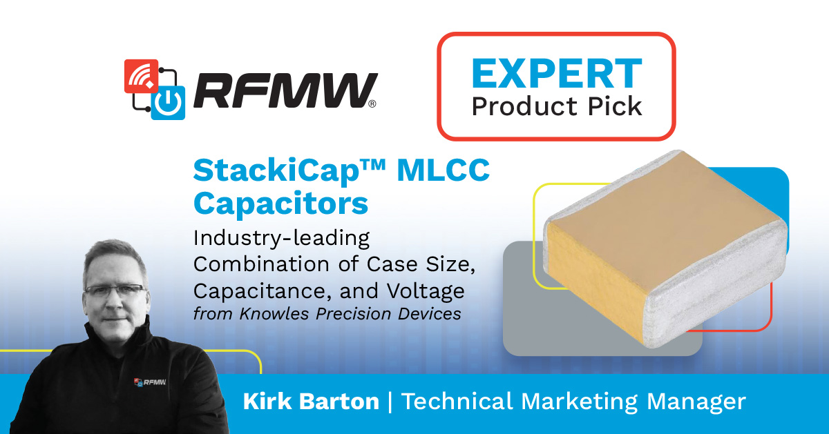 RFMW Expert Product Pick Knowles Stackicap MLCC Capacitors